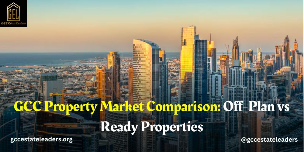 GCC Property Market Comparison Off-Plan vs Ready Properties