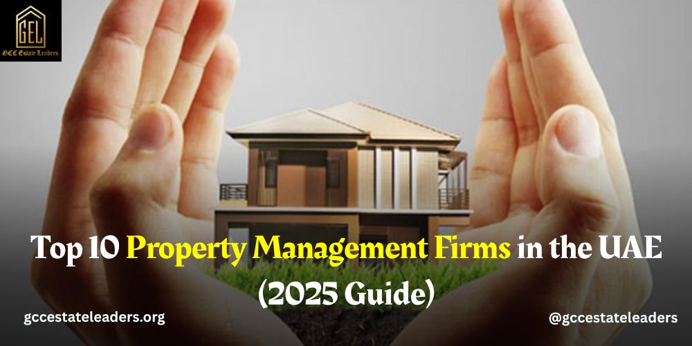 Top 10 Property Management Firms in the UAE (2025 Guide)