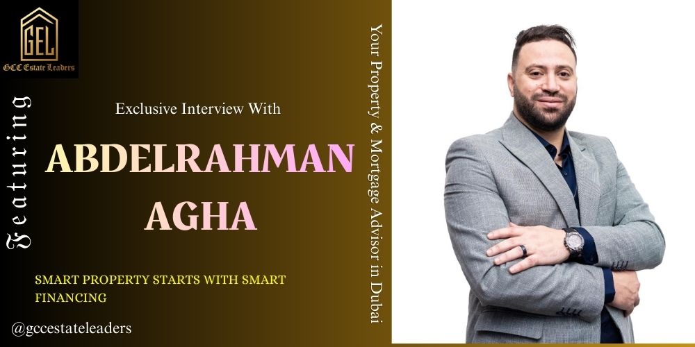 Where Property Meets Financing: Abdulrahman Agha on Smarter Real Estate Decisions in Dubai