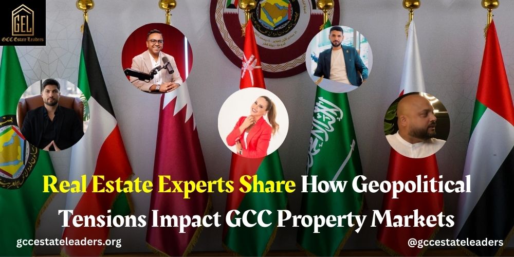 Real Estate Experts Share How Geopolitical Tensions Impact GCC Property Markets